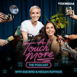 A Touch More with Sue Bird & Megan Rapinoe by Vox Media Podcast Network