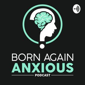 Born Again Anxious by Adam Reynolds