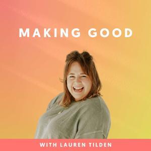 Making Good: Small Business Marketing Podcast by Lauren Tilden