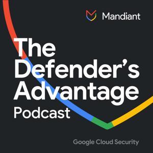 The Defender's Advantage Podcast by Mandiant