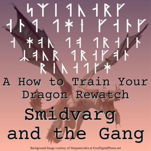 Smidvarg and the Gang: A HTTYD Rewatch by Smidvarg Thorston