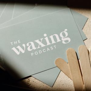The Waxing Podcast by Kirsten Goetzelman