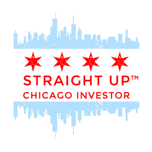 Straight Up Chicago Investor by Straight Up Chicago Investor