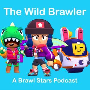 The Wild Brawler - A Brawl Stars Podcast by Firestar216