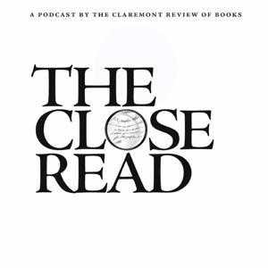 The Close Read Podcast by The Claremont Institute