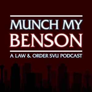 Munch My Benson: A Law & Order: SVU Podcast by Munch Casts