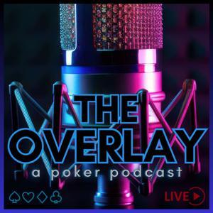 The Overlay a poker podcast by The Overlay a poker podcast