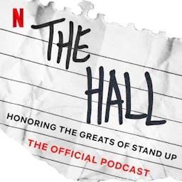 The Hall: Honoring The Greats of Stand Up | The Official Podcast by Netflix
