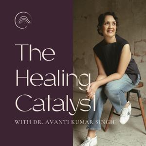 The Healing Catalyst by Dr. Avanti Kumar Singh