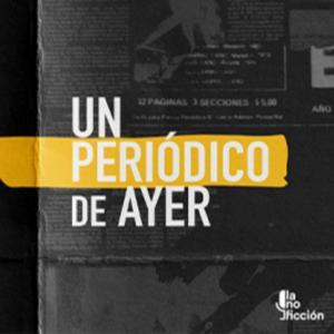 Un Periódico de Ayer by La No Ficción