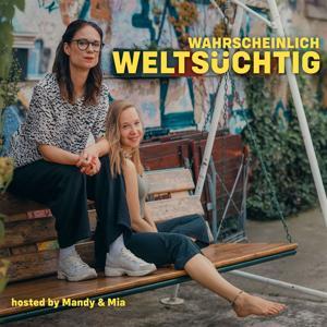 wahrscheinlich weltsüchtig by Mandy und Mia