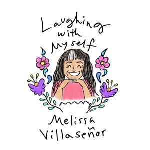 Laughing with Myself by Melissa Villaseñor
