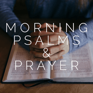 Morning Psalms & Prayer by Edgerton First Reformed