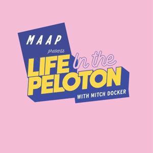 Life in the Peloton, presented by MAAP by Mitch Docker
