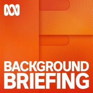 Background Briefing by ABC listen