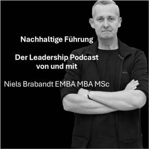 Nachhaltige Führung - Der Leadership Podcast mit Niels Brabandt EMBA MBA MSc / NB Networks by Niels Brabandt