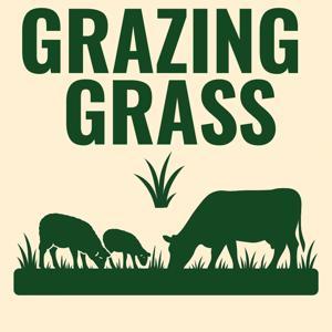 Grazing Grass Podcast sharing Regenerative Ag Stories by Grazing Grass