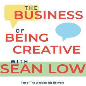 Business of Being Creative with Sean Low by Sean Low