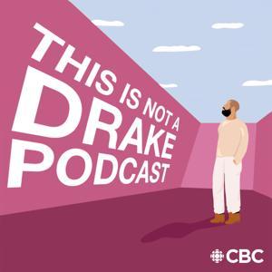 This is not a Drake podcast by CBC