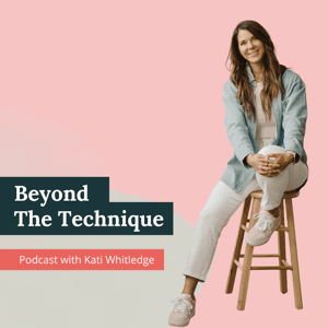 Beyond The Technique Podcast by Kati Whitledge
