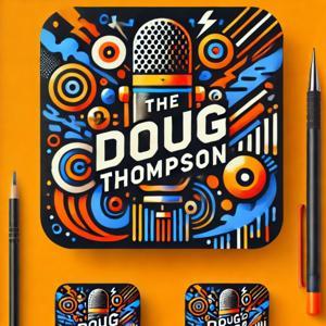 🎙️ The Doug Thompson Podcast: Storytelling, Speaker Secrets & Epic Laughs! 😂🔥🚀 by Doug Thompson