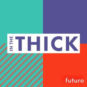 In The Thick by Futuro Media