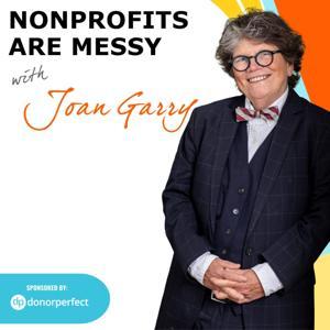 Nonprofits Are Messy: Lessons in Leadership | Fundraising | Board Development | Communications by Joan Garry