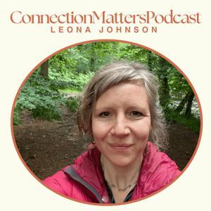 Connection Matters Podcast by Leona Johnson
