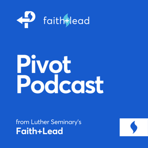 Pivot Podcast by Faith+Lead