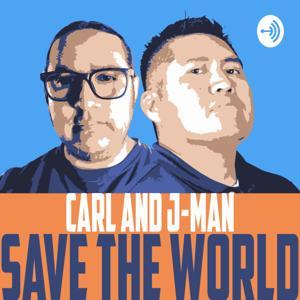 Carl and J-Man Save the World by CJPodcast