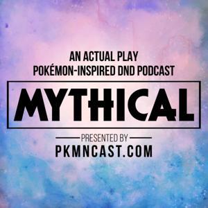 Mythical: Pokémon-Inspired DnD Role Playing Podcast by PKMNcast.com