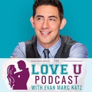 The Love U Podcast with Evan Marc Katz by Evan Marc Katz