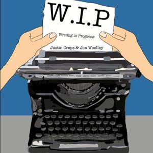 Writing in Progress by Justin Creps & Jon Woolley
