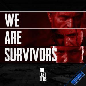 We Are Survivors: A The Last of Us Podcast by Mash Those Buttons