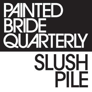 Painted Bride Quarterly’s Slush Pile by Painted Bride Quarterly
