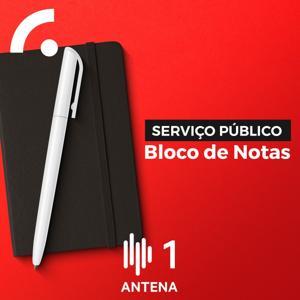 Serviço Público - Bloco de Notas by Antena1 - RTP