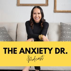 The Anxiety Dr. Podcast by The Anxiety Dr