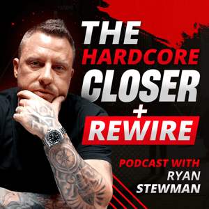 The Hardcore Closer Podcast by Ryan Stewman
