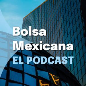 Bolsa Mexicana, El Podcast. by Bolsa Mexicana de Valores