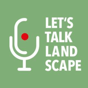 Let's Talk Landscape - Der Podcast zur Landschaftsarchitektur by hochC Landschaftsarchitektur