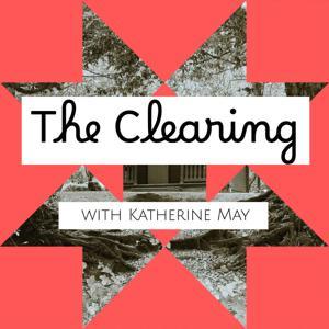 The Clearing with Katherine May by Katherine May
