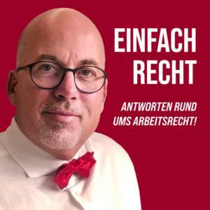 Einfach Recht - Antworten rund ums Arbeitsrecht! by Sandro Wulf, Rechtsanwalt, Fachanwalt für Arbeitsrecht und zertifizierter Mediator
