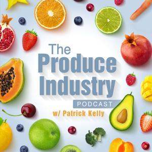 The Produce Industry Podcast w/ Patrick Kelly by The Produce Industry Podcast