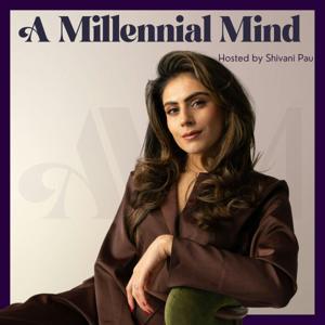 A Millennial Mind by Shivani Pau