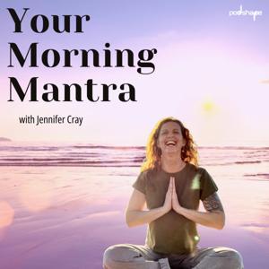 Your Morning Mantra by Podshape