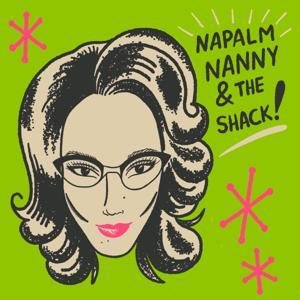 Napalm Nanny and The Shack by Napalm Nanny