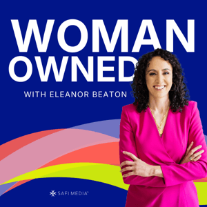 Woman Owned: The Growth Podcast for Women Entrepreneurs by Eleanor Beaton