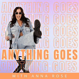 The Anything Goes Podcast by Anna Rose