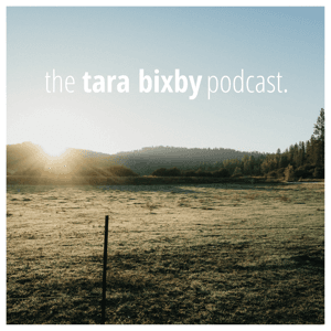 the tara bixby podcast by Tara Bixby