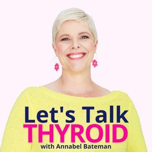 Let's Talk Thyroid by Annabel Bateman